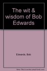 The wit  wisdom of Bob Edwards