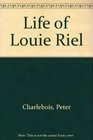 Life of Louie Riel