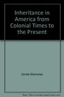 Inheritance in America from Colonial Times to the Present