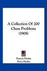 A Collection Of 200 Chess Problems