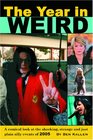 The Year in Weird A Comical Look at the Shocking Strange and Just Plain Silly Events of 2005