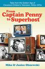 From Captain Penny to Superhost Tales from the Golden Age of Cleveland Childrens Television 1950s1970s