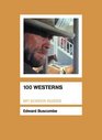 100 Westerns (Bfi Screen Guides)