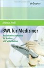 BWL fr Mediziner Betriebswirtschaftslehre im Selbststudium