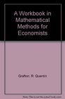 A Workbook in Mathematical Methods for Economists