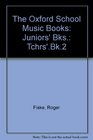 The Oxford School Music Books Juniors' Bks Tchrs'Bk2