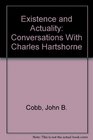 Existence and Actuality Conversations With Charles Hartshorne
