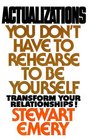 Actualizations : You Don't Have to Rehearse to Be Yourself