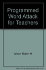 Programmed Word Attack for Teachers