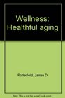 Wellness Healthful aging