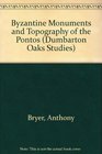 Byzantine Monuments and Topography of the Pontos  Two Volume Set