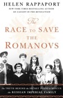 The Race to Save the Romanovs The Truth Behind the Secret Plans to Rescue the Russian Imperial Family