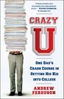 Crazy U One Dad's Crash Course in Getting His Kid into College