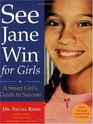See Jane Win for Girls A Smart Girl's Guide to Success