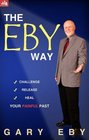 The Eby Way Challenging Releasing and Healing Your Painful Past