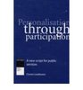 Personalisation Through Participation A New Script for Public Services