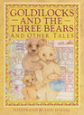 Goldilocks and the Three Bears and Other Tales