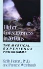 Higher Consciousness in 30 Days The Mystical Experience Programme