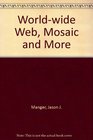 The Worldwide Web Mosaic and More/Book and Disk