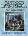 Outdoor Living Spaces How to Create a Landscape You Can Use  Enjoy/Featuring Hundreds of Professional Practical Design Ideas