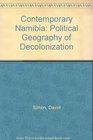 Contemporary Namibia Political Geography of Decolonization