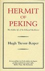 Hermit of Peking: The Hidden Life of Sir Edmund Backhouse