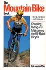The Mountain Bike Book Choosing Riding and Maintaining the OffRoad Bicycle