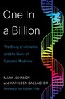 One in a Billion The Story of Nic Volker and the Dawn of Genomic Medicine