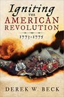 Igniting the American Revolution 17731775