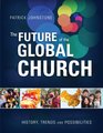 The Future of the Global Church History Trends and Possibilities