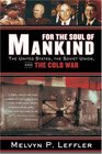 For the Soul of Mankind The United States the Soviet Union and the Cold War