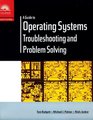 A Guide to Operating Systems Troubleshooting and Problem Solving