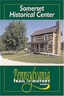 Somerset Historical Center Pennsylvania Trail of History Guide