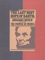 The Last Best Hope of Earth  Abraham Lincoln and the Promise of America