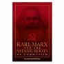 Karl Marx and the Satanic Roots of Communism