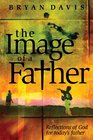 The Image of a Father Reflections of God for Today's Father