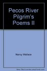 Pecos River Pilgrim's Poems II