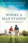 Where a Man Stands Two Different Worlds An Impossible Situation and the Unexpected Friendship that Changed Everything