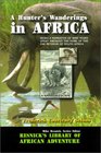 A Hunter's Wanderings in Africa Being a Narrative of Nine Years Spent Amongst the Game of the Far Interior of South Africa