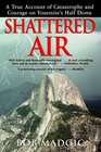 Shattered Air A True Account of Catastrophe and Courage on Yosemite's Half Dome