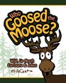 Who Goosed the Moose