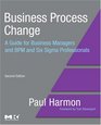 Business Process Change Second Edition A Guide for Business Managers and BPM and Six Sigma Professionals