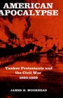 American Apocalypse Yankee Protestants and the Civil War 18601869