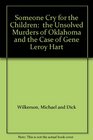 Someone Cry for the Children:  the Unsolved Murders of Oklahoma and the Case of Gene Leroy Hart