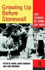 Growing Up Before Stonewall Life Stories of Some Gay Men