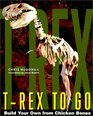 TRex to Go Build Your Own from Chicken Bones