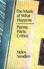 The Music of What Happens Poems Poets Critics