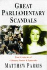 Great Parliamentary Scandals  Four Centuries of Calumny Smear  Innuendo