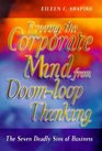 The Seven Deadly Sins of Business Freeing the Corporate Mind from DoomLoop Thinking