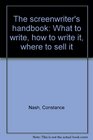 The screenwriter's handbook What to write how to write it where to sell it